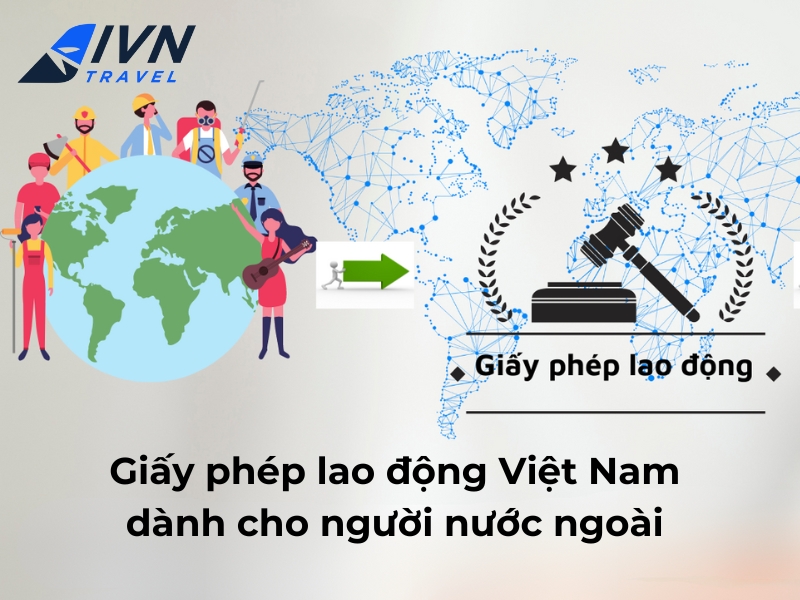Dịch vụ xin giấy phép lao động cho người nước ngoài tại Việt Nam