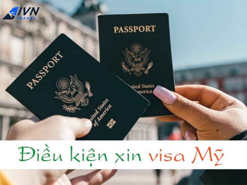 Điều kiện xin visa Mỹ