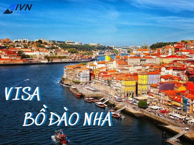 Dịch vụ làm visa Bồ Đào Nha trọn gói từ A-Z cùng IVN Travel