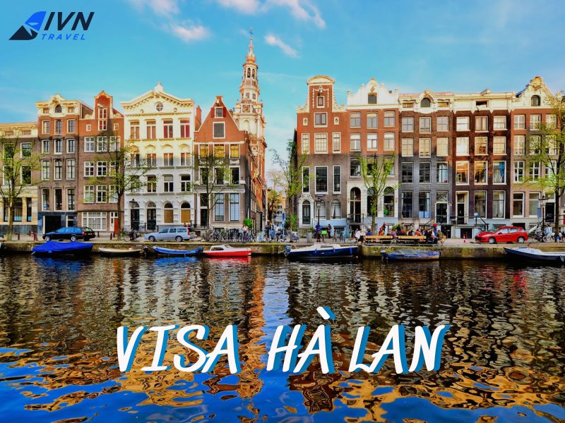 Dịch vụ làm visa Hà Lan trọn gói từ A-Z cùng IVN Travel